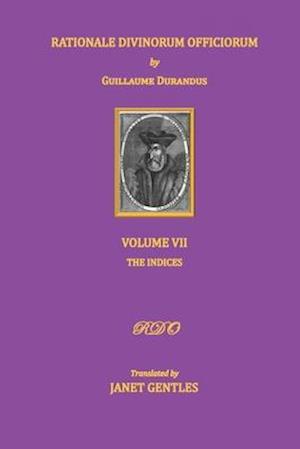 Rationale Divinorum Officiorum by Guillaume Durandus, Volume Seven: The Indices