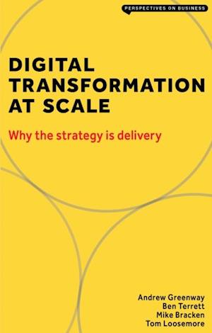 Digital Transformation at Scale: Why the Strategy Is Delivery