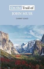 On the Trail of John Muir