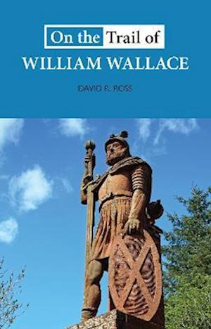 On the Trail of William Wallace