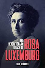 The Revolutionary Legacy of Rosa Luxemburg