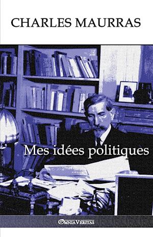 Mes idées politiques: Édition intégrale