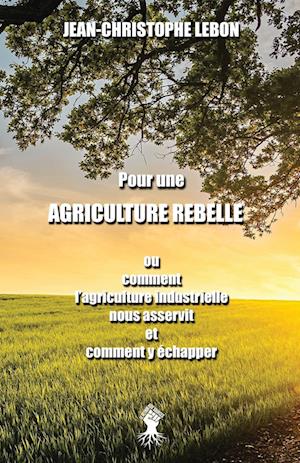 Pour une Agriculture rebelle