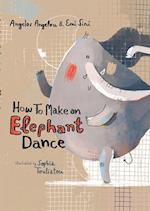 How to Make an Elephant Dance