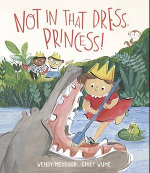 Not in That Dress, Princess!