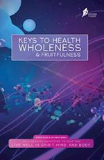 Keys To Health, Wholeness, & Fruitfulness: British English Version 