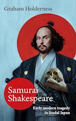 Samurai Shakespeare: Early modern tragedy in feudal Japan 