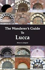 The Wanderer's Guide To Lucca 