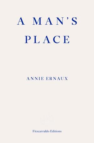 A Man''s Place – WINNER OF THE 2022 NOBEL PRIZE IN LITERATURE
