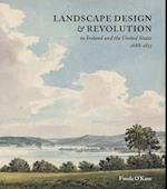 Landscape Design and Revolution in Ireland and the United States, 1688-1815