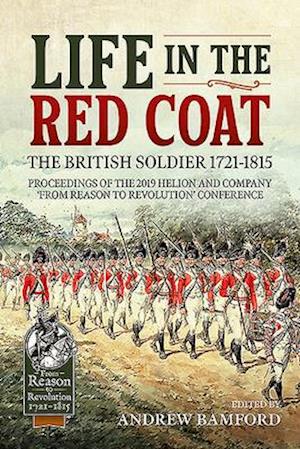 Life in the Red Coat: the British Soldier 1721-1815