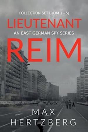 The Lieutenant Reim Collection Set (Reim 1 - 5): An East German Spy Series