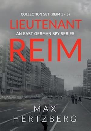 The Lieutenant Reim Collection Set (Reim 1 - 5): An East German Spy Series