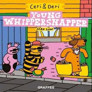 Ceri & Deri: Young Whippersnapper