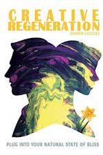 Creative Regeneration: plug into your natural state of bliss 