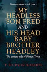 My Headless Son Fred and His Head Baby Brother Headley 