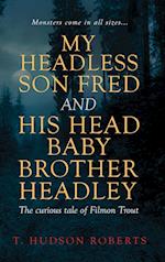 My Headless Son Fred and His Head Baby Brother Headley