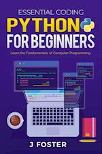 Python for Beginners : Learn the Fundamentals of Computer Programming