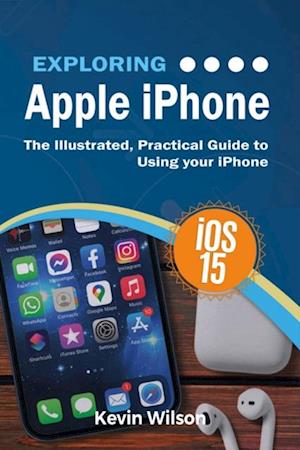 Exploring Apple iPhone: iOS 15 Edition