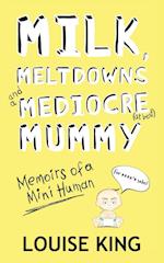 Milk, Meltdowns and a Mediocre Mummy 