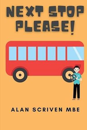 Next Stop Please!: My Journey in Public Transport