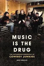 Music is the Drug: The Authorised Biography of The Cowboy Junkies