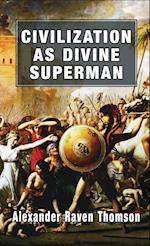 Civilization as Divine Superman
