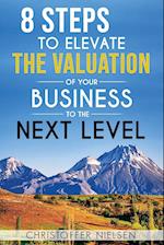 8 Steps to Elevate the Valuation of Your Business to the Next Level 