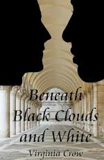Beneath Black Clouds and White 