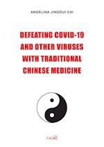 DEFEATING COVID-19 AND OTHER VIRUSES WITH TRADITIONAL CHINESE MEDICINE 