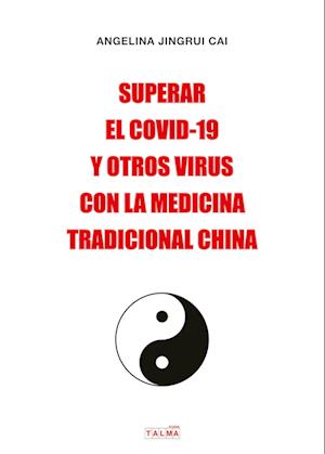 SUPERAR EL COVID-19 Y OTROS VIRUS CON LA MEDICINA TRADICIONAL CHINA