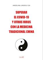 SUPERAR EL COVID-19 Y OTROS VIRUS CON LA MEDICINA TRADICIONAL CHINA