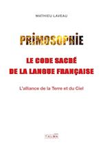 Primosophie, le code sacré de la langue française