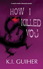 How I Killed You 