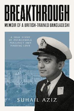Breakthrough: Memoir of a British-Trained Bangladeshi