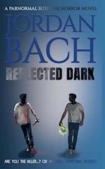 Reflected Dark: A Paranormal Suspense Horror Novel 