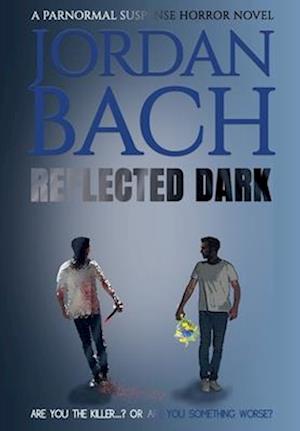 Reflected Dark: A Paranormal Suspense Horror Novel