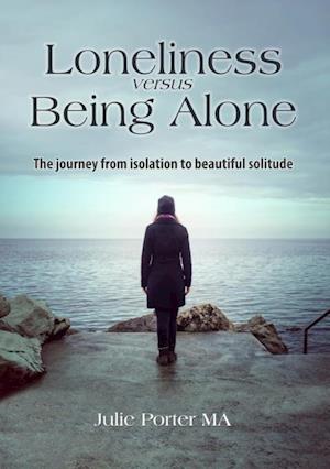 Loneliness versus Being Alone