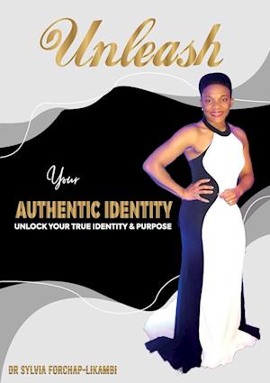 UNLEASH YOUR AUTHENTIC IDENTITY