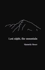 Last night, the mountain 