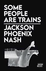 Some People Are Trains