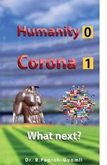 HUMANITY 0 CORONA 1: What next? 