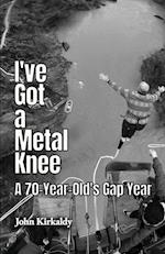 I've Got a Metal Knee