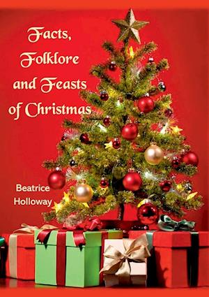 Facts, Folklore and Feasts of Christmas