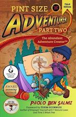 PINT SIZE ADVENTURER : THE ABUNDANT ADVENTURE CREATOR PART TWO 