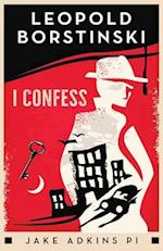 I Confess: A private eye historical crime thriller 