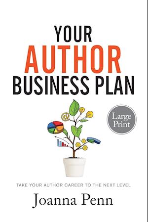 Your Author Business Plan Large Print: Take Your Author Career To The Next Level