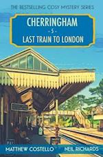 Last Train to London: A Cherringham Cosy Mystery 