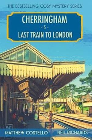 Last Train to London: A Cherringham Cosy Mystery