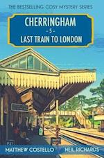 Last Train to London: A Cherringham Cosy Mystery 